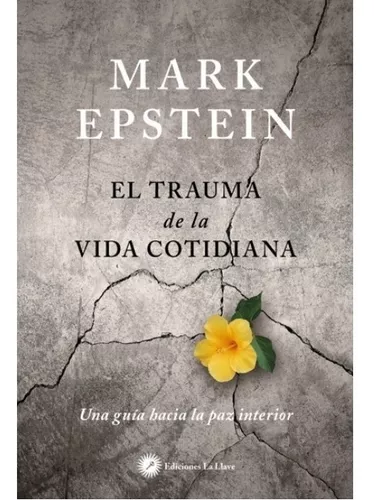 Trauma De La Vida Cotidiana: Una Guía Hacia La Paz Interior