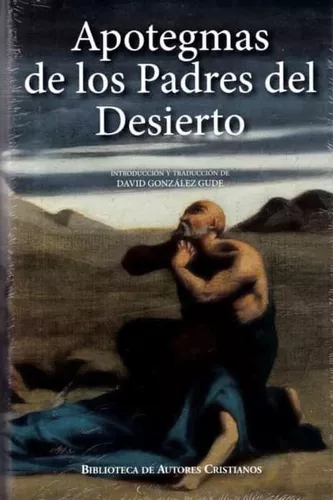 Apotegmas De Los Padres Del Desierto | David González Gude