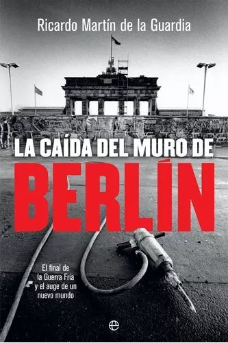 La Caída Del Muro De Berlín | Ricardo Martín De La Guardia