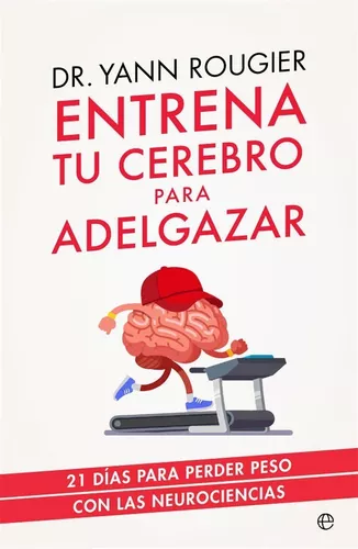Entrena Tu Cerebro Para Adelgazar | Yann Rougier