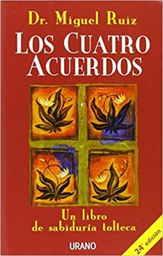 Los Cuatro Acuerdos: Un Libro De Sabiduría Tolteca - Ruiz