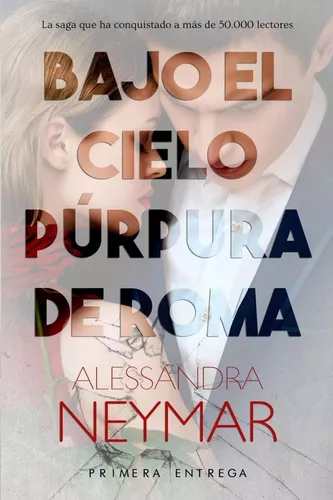 Bajo El Cielo Púrpura De Roma I: Pasión | Alessandra Neymar