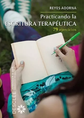 Practicando La Escritura Terapéutica | Reyes Adorna Castro