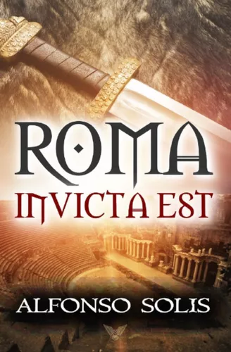 Roma Invicta Est | Alfonso Solís