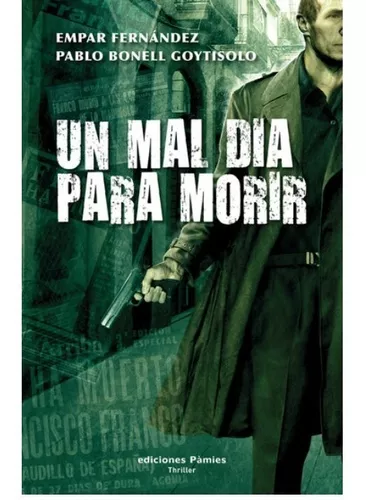 Un Mal Día Para Morir | Empar Fernández; Pablo Bonell