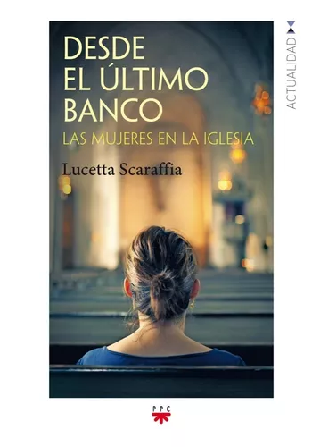 Desde El Último Banco: Las Mujeres En La Iglesia