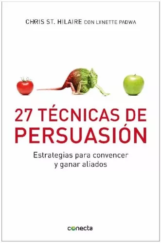 27 Técnicas De Persuasión | Chris St. Hilaire