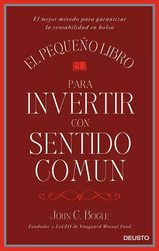 El Pequeño Libro Para Invertir Con Sentido Común | John C. B