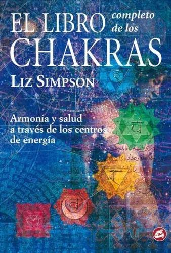 El Libro Completo De Los Chakras | Liz Simpson