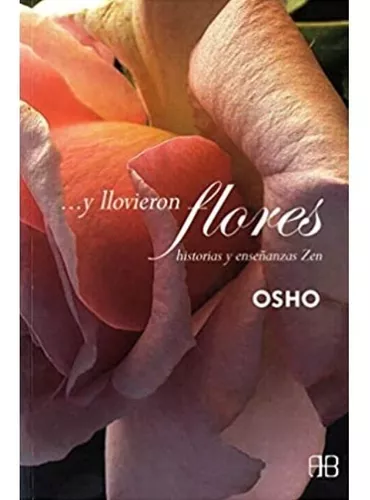 Y Llovieron Flores: Historias Y Enseñanzas Zen | Osho
