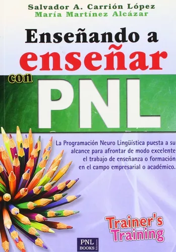 Enseñando A Enseñar Con Pnl | Salvador A. Carrion Lopez