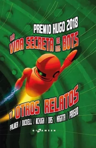 La Vida Secreta De Los Bots Y Otros Relatos