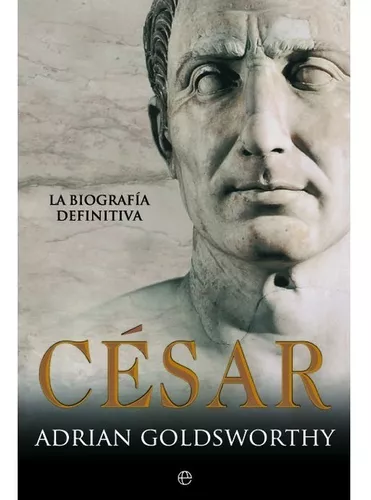 César: La Biografía Definitiva | Adrian Keith Goldsworthy