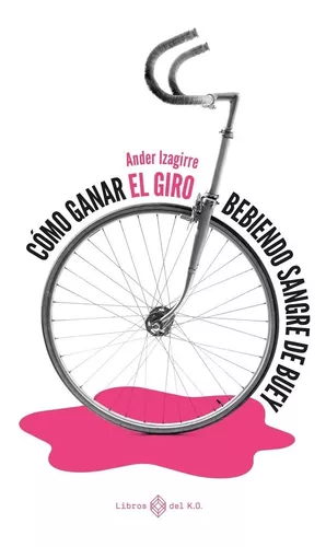 Cómo Ganar El Giro Bebiendo Sangre De Buey | Ander Izagirre