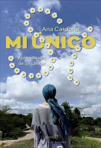 Mi Único Sí. Aprendizajes De Un Cáncer | Ana Cardona Patau