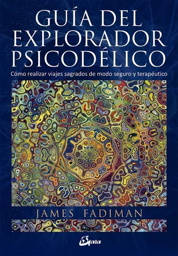 Guía Del Explorador Psicodélico | James Fadiman