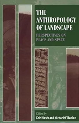 The Anthropology Of Landscape | Eric Hirsch