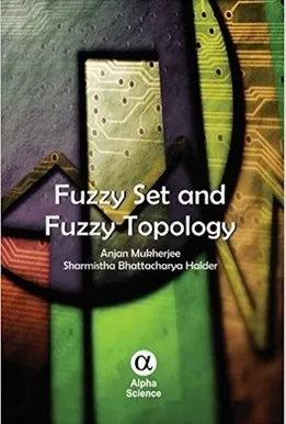 Fuzzy Set And Fuzzy Topology. Anjan Mukherjee