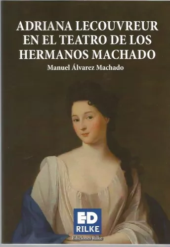 Adriana Lecouvreur En El Teatro De Los Hermanos Machado