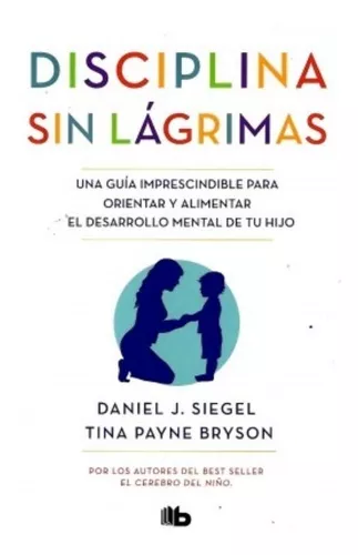 Disciplina Sin Lágrimas | Daniel J. Siegel