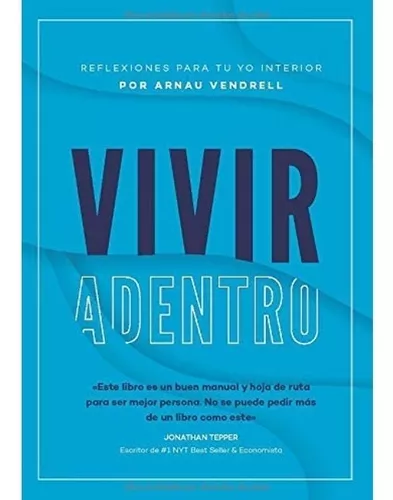 Vivir Adentro: Reflexiones Para Tu Yo Interior | Arnau V.