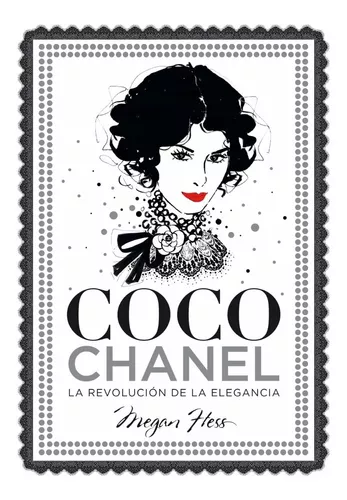 Coco Chanel. La Revolución De La Elegancia | Megan Hess