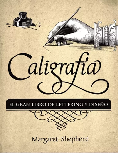 Caligrafía. El Gran Libro De Lettering Y Diseño | Margaret S