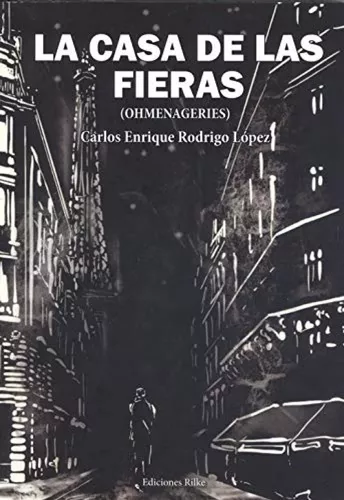 La Casa De Las Fieras | Carlos Enrique Rodrigo López