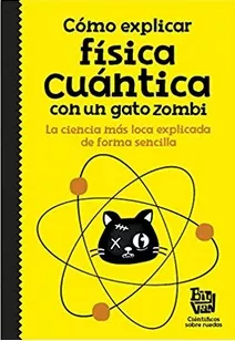 Cómo Explicar Física Cuántica Con Un Gato Zombi