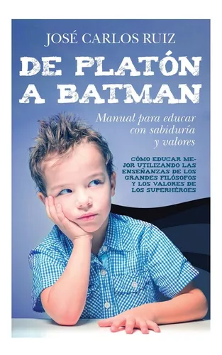 De Platón A Batman | José Carlos Ruiz Sánchez