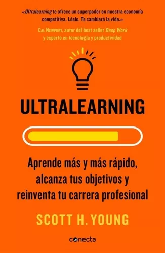 Ultralearning. Aprende Más Y Más Rápido | Scott H. Young