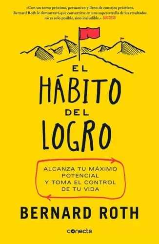 El Hábito Del Logro | Bernard Roth