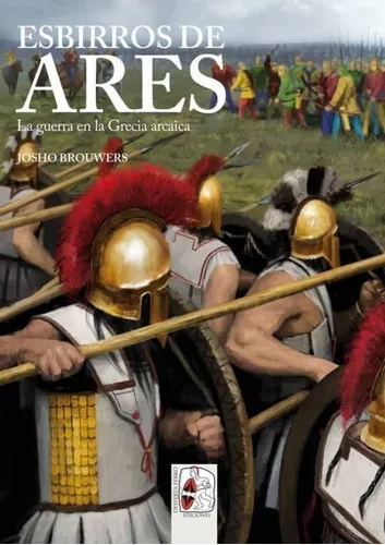 Esbirros De Ares. La Guerra En La Grecia Arcaica