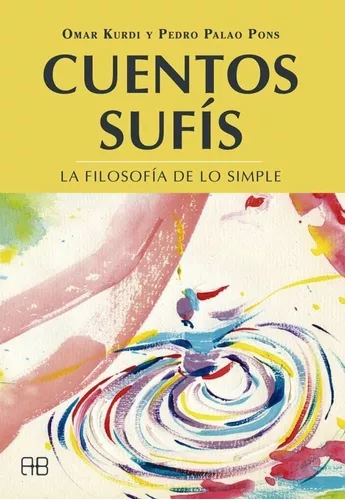 Cuentos Sufís. La Filosofía De Lo Simple | Omar Kurdi