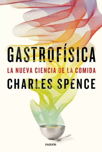 Gastrofísica: La Nueva Ciencia De La Comida | Charles Spence