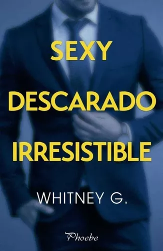 Sexy, Descarado, Irresistible | Whitney G.