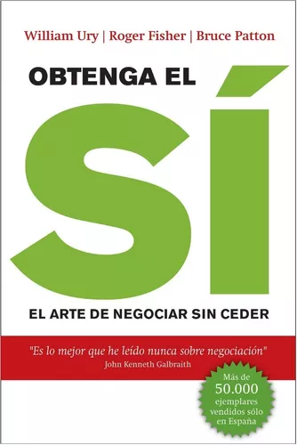 Obtenga El Sí: El Arte De Negociar Sin Ceder