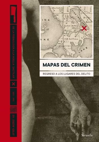 Mapas Del Crimen: Regreso A Los Lugares Del Delito | Drew G.
