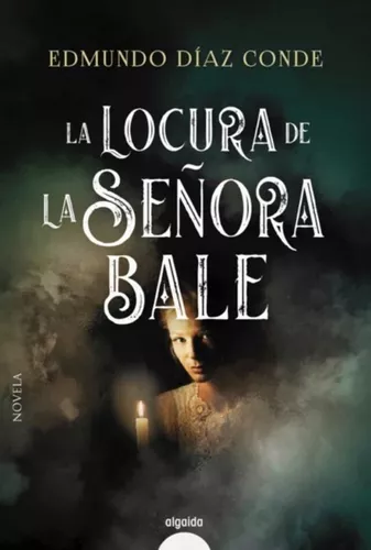 La Locura De La Señora Bale | Edmundo Díaz Conde