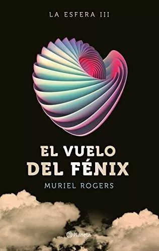 El Vuelo Del Fénix: La Esfera Iii - Muriel Rogers