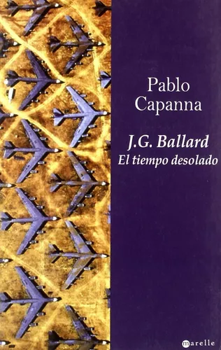 J.g. Ballard: El Tiempo Desolado | Pablo Capanna