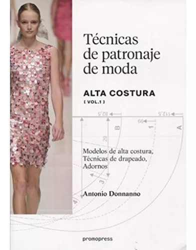 Técnicas De Patronaje De Moda Alta Costura Vol. 1