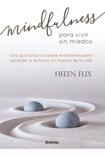 Mindfulness para Vivir Sin Miedos | Helen Flix