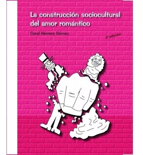 La Construcción Sociocultural Del Amor Romántico | Coral H.