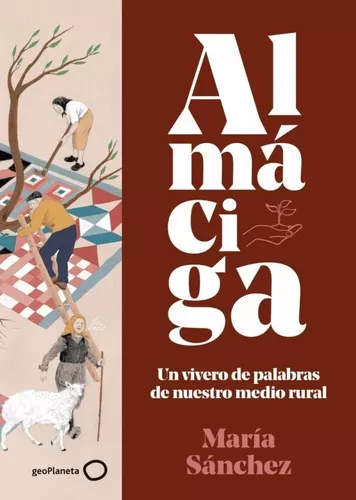 Almáciga, Un Vivero De Palabras De Nuestro Medio Rural