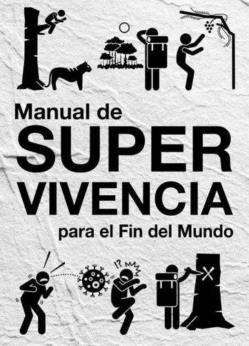 Manual De Supervivencia Para El Fin Del Mundo. Iván Moiseeff