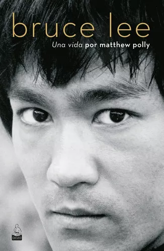 Bruce Lee. Una Vida | Matthew Polly