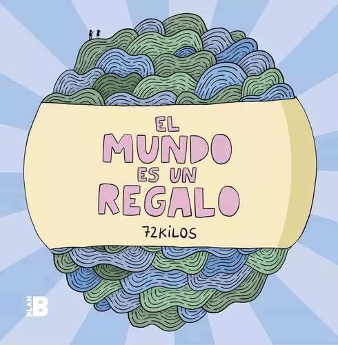 El Mundo Es Un Regalo | 72 Kilos