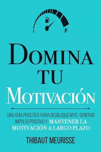 Domina Tu Motivación | Thibaut Meurisse