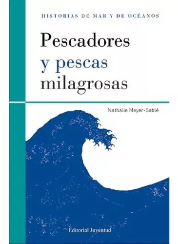 Pescadores Y Pescas Milagrosas | Nathalie Meyer- Sable